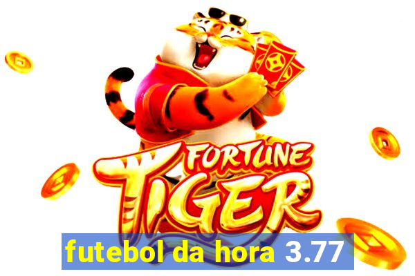 futebol da hora 3.77